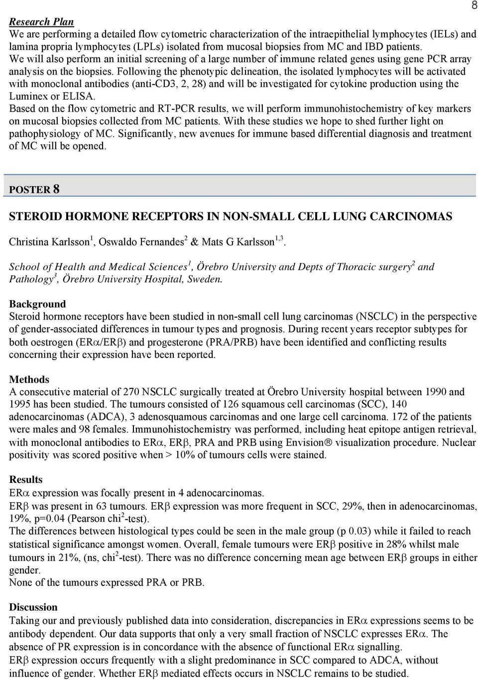 Following the phenotypic delineation, the isolated lymphocytes will be activated with monoclonal antibodies (anti-cd3, 2, 28) and will be investigated for cytokine production using the Luminex or