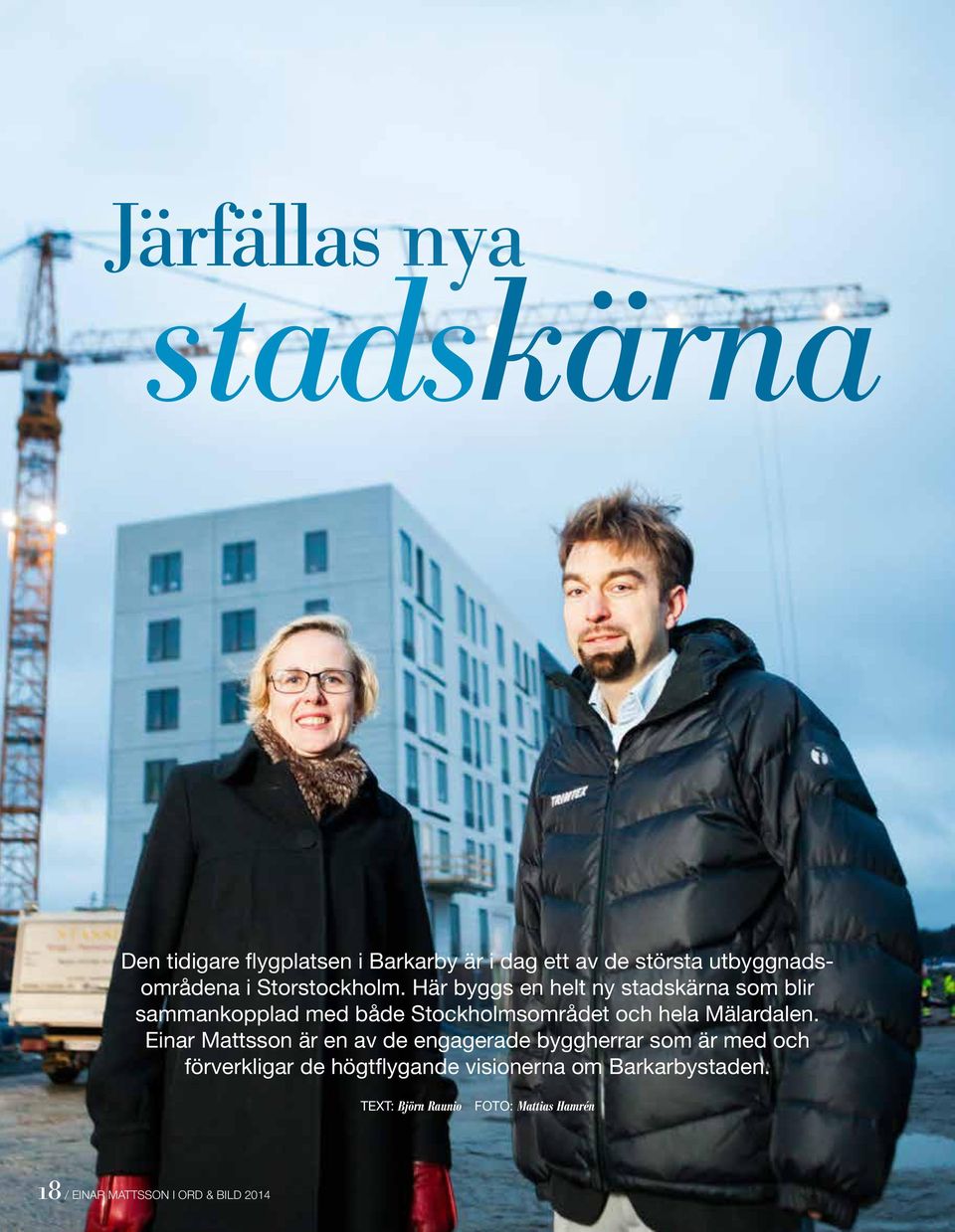 Här byggs en helt ny stadskärna som blir sammankopplad med både Stockholmsområdet och hela Mälardalen.