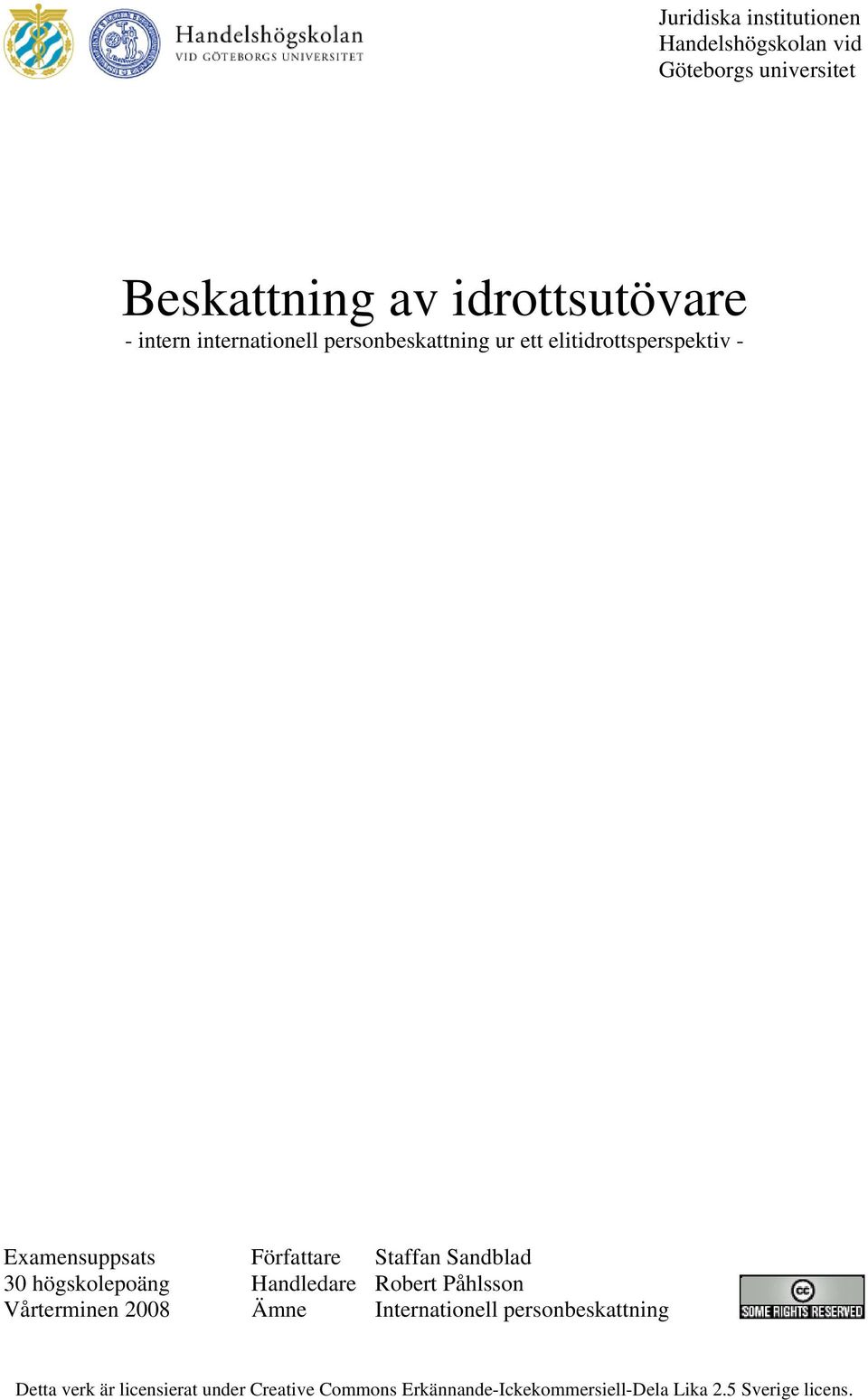 Sandblad 30 högskolepoäng Handledare Robert Påhlsson Vårterminen 2008 Ämne Internationell