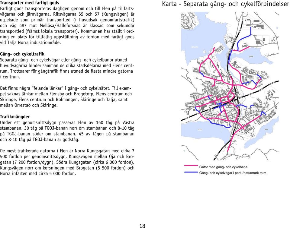 transporter). Kommunen har ställt i ordning en plats för tillfällig uppställning av fordon med farligt gods vid Talja Norra industriområde.