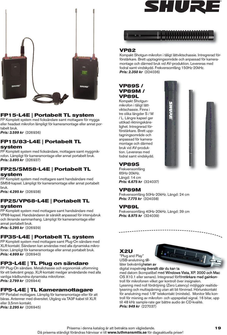 350 kr (324036) FP15-L4E Portabelt TL system FP Komplett system med ficksändare samt mottagare för mygga eller headset mikrofon lämpligt för kameramontage eller annat portabelt bruk. Pris: 3.