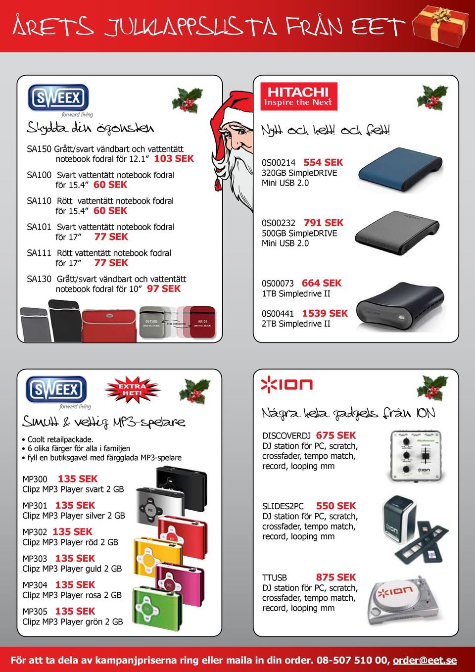 och fett! 0S00214 554 SEK 320GB SimpleDRIVE Mini USB 2.0 0S00232 791 SEK 500GB SimpleDRIVE Mini USB 2.