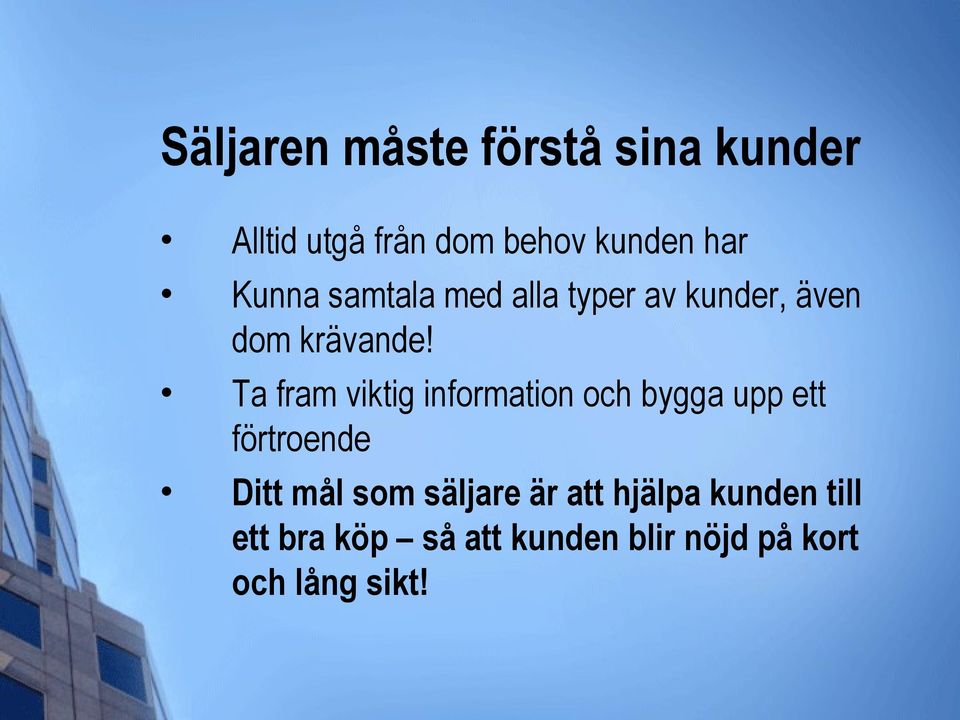 Ta fram viktig information och bygga upp ett förtroende Ditt mål som