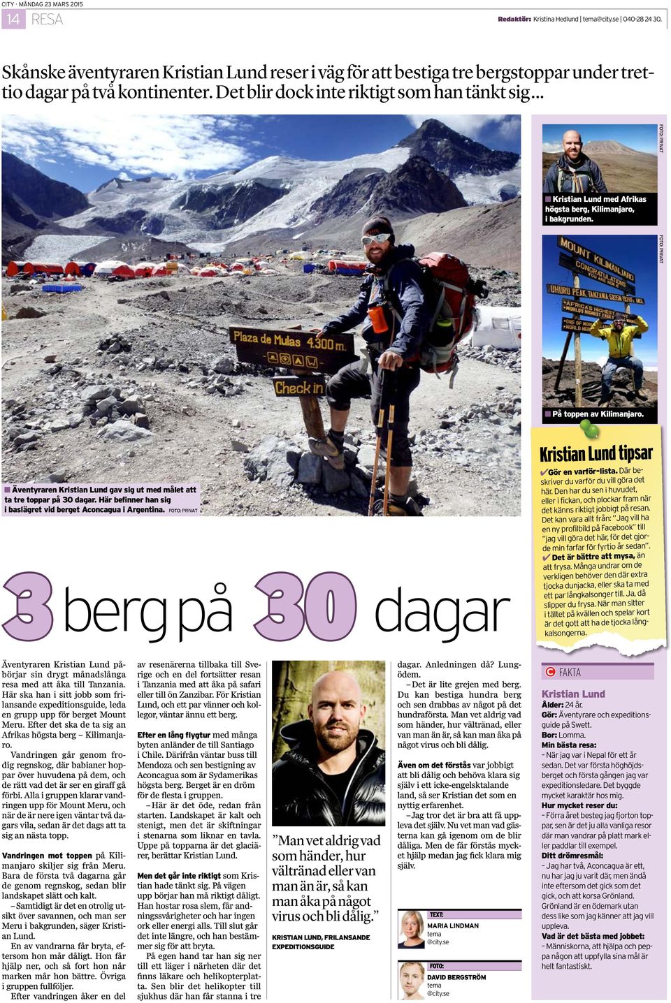 n Äventyraren Kristian Lund gav sig ut med målet att ta tre toppar på 30 dagar. Här befinner han sig i baslägret vid berget Aconcagua i Argentina. FOTO: PRIVAT 3 berg på 30 dagar.