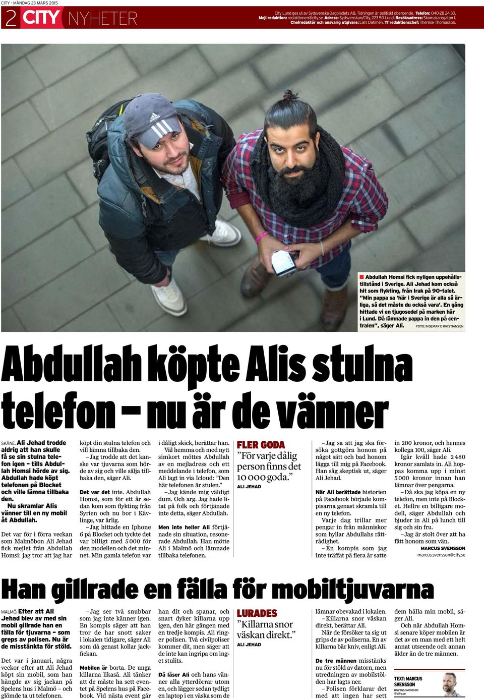 Ali Jehad kom också hit som flykting, från Irak på 90-talet. Min pappa sa här i Sverige är alla så ärliga, så det måste du också vara. En gång hittade vi en tjugosedel på marken här i Lund.