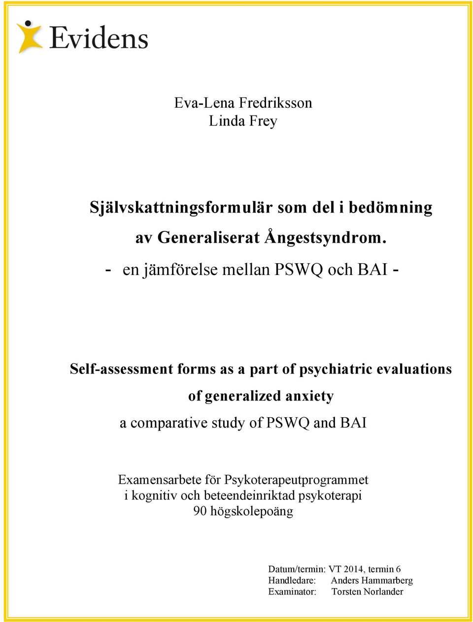 anxiety a comparative study of PSWQ and BAI Examensarbete för Psykoterapeutprogrammet i kognitiv och
