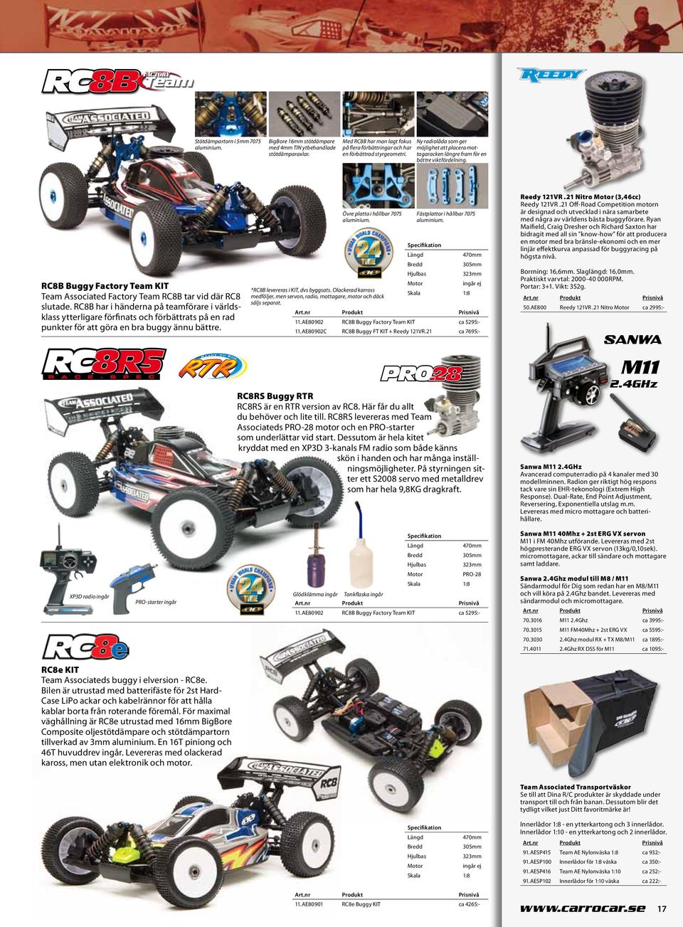 RC8B har i händerna på teamförare i världsklass ytterligare förfinats och förbättrats på en rad punkter för att göra en bra buggy ännu bättre. Övre platta i hållbar 7075 aluminium.