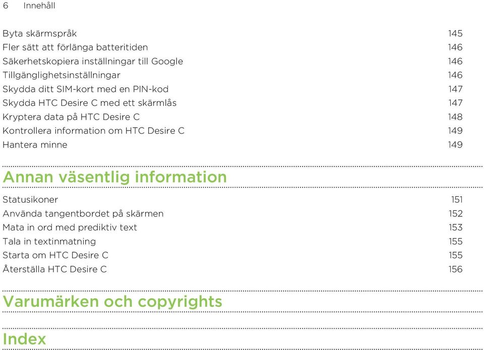 Desire C 148 Kontrollera information om HTC Desire C 149 Hantera minne 149 Annan väsentlig information Statusikoner 151 Använda