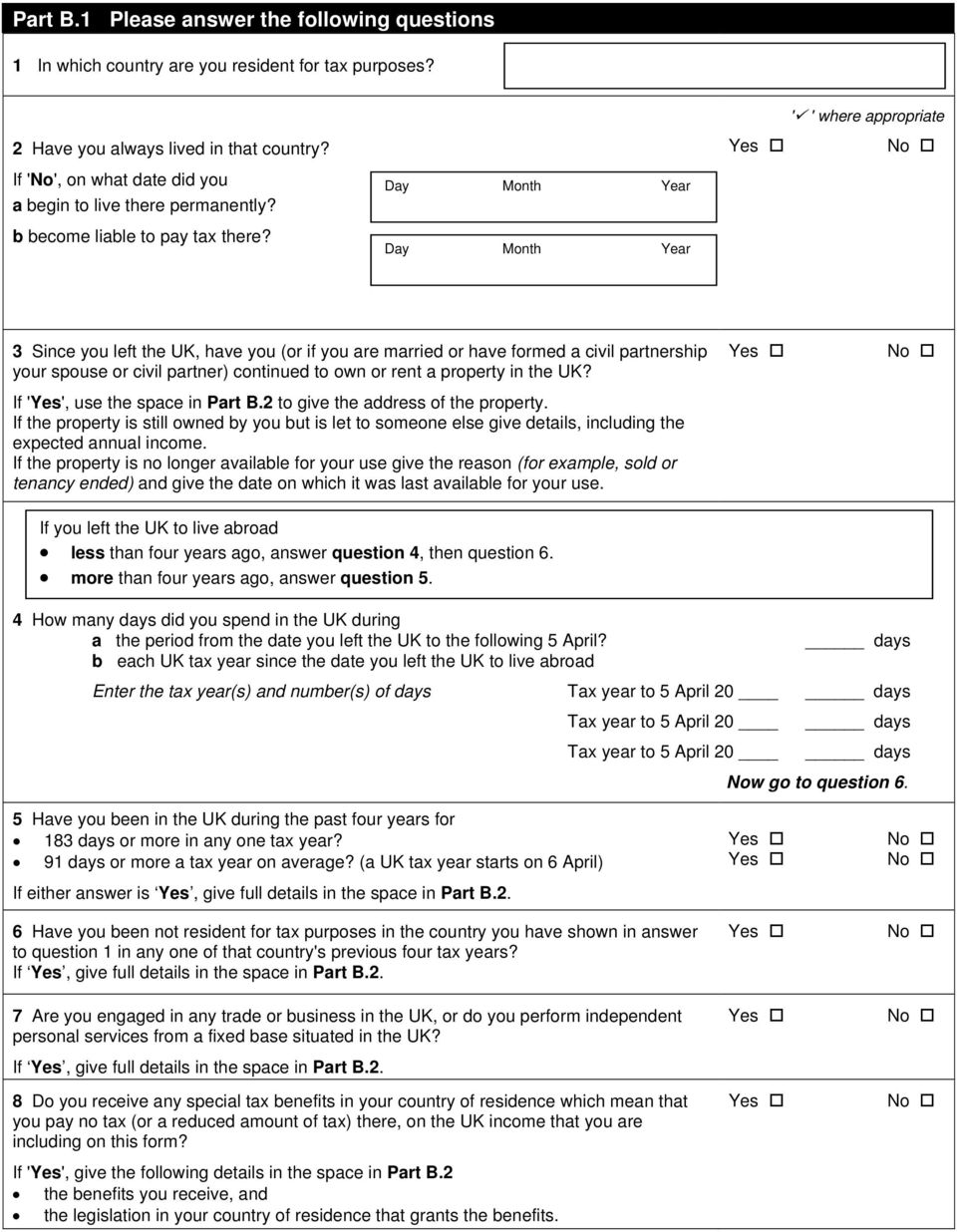 Day Month Year Day Month Year Yes ' ' where appropriate No 3 Since you left the UK, have you (or if you are married or have formed a civil partnership your spouse or civil partner) continued to own