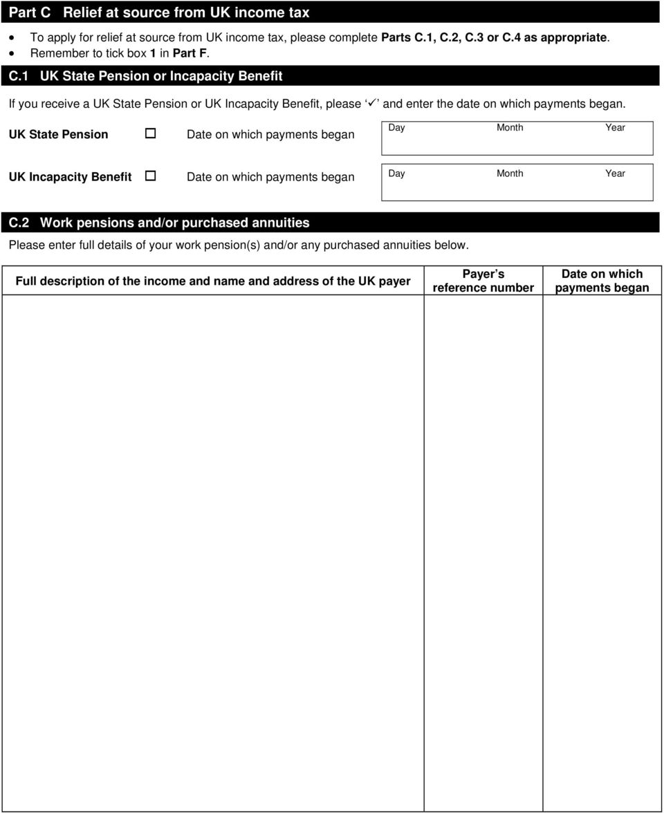 1 UK State Pension or Incapacity Benefit If you receive a UK State Pension or UK Incapacity Benefit, please and enter the date on which payments began.