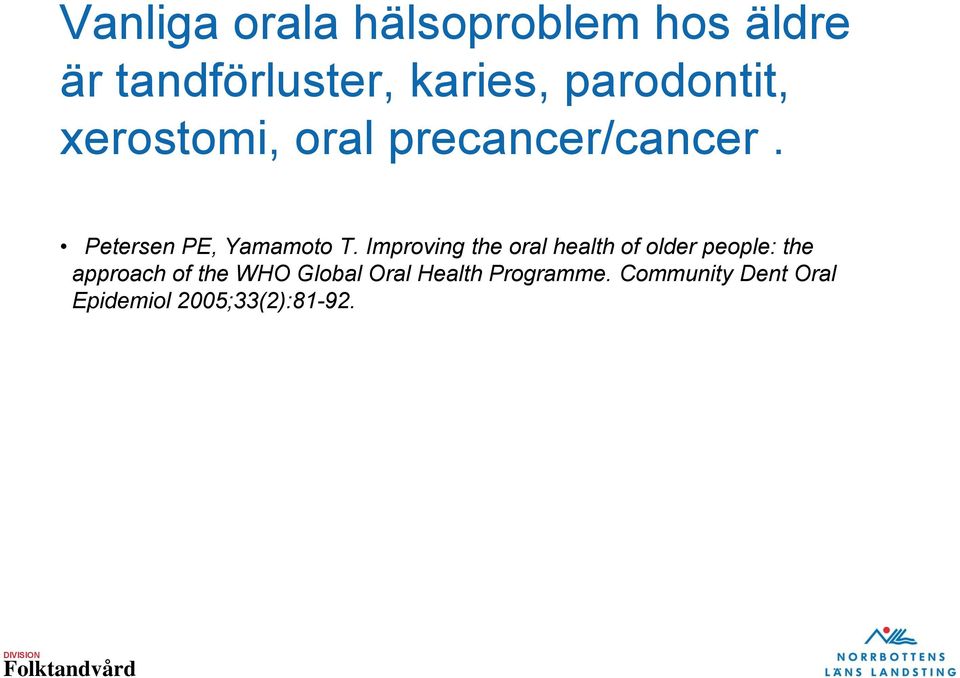Improving the oral health of older people: the approach of the WHO