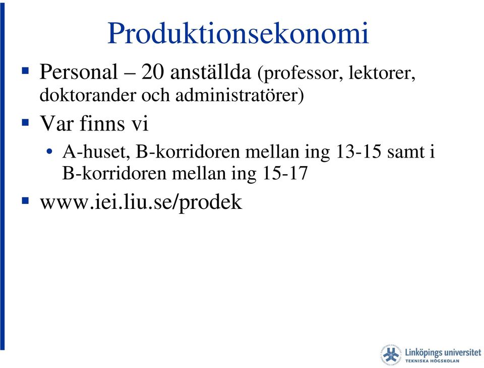 administratörer) Var finns vi A-huset, B-korridoren