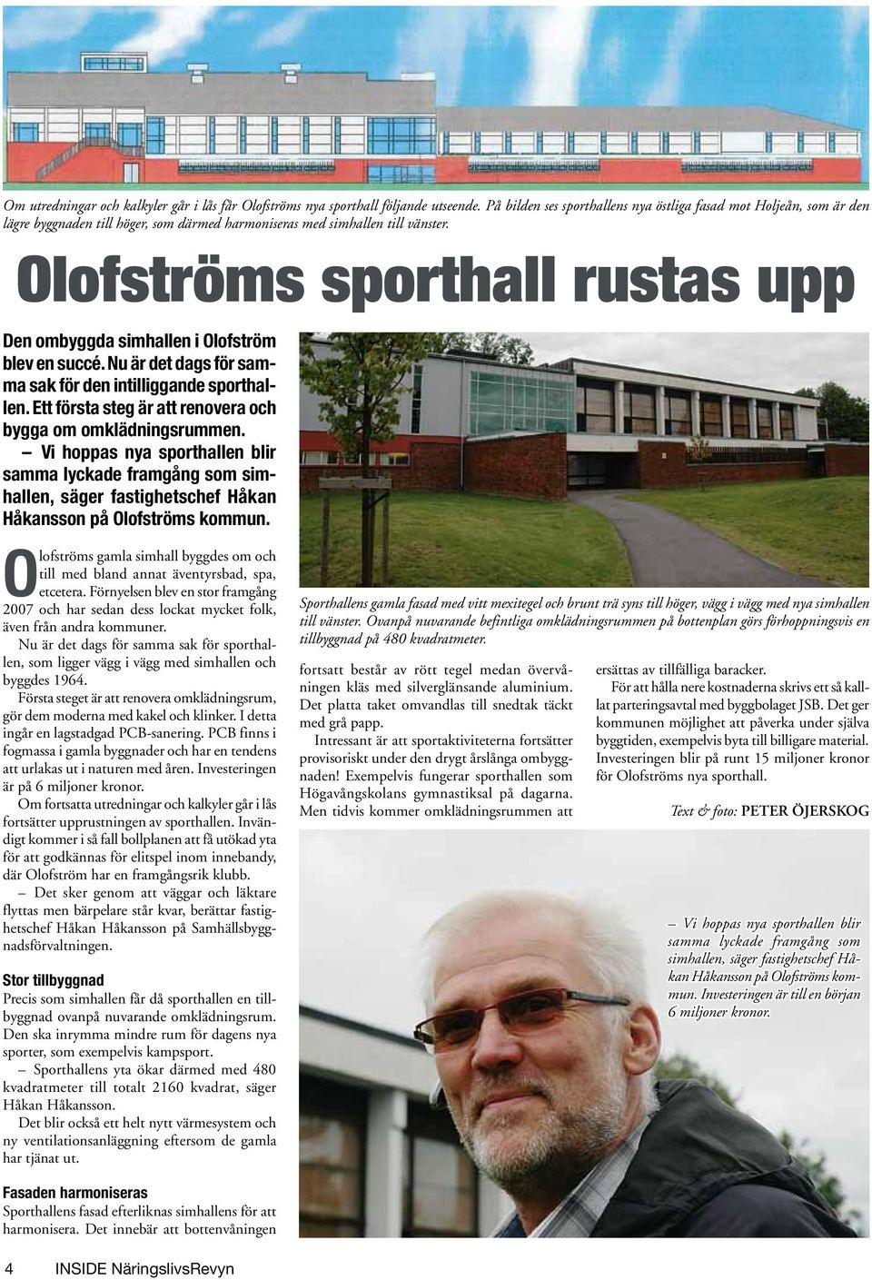 Olofströms sporthall rustas upp Den ombyggda simhallen i Olofström blev en succé. Nu är det dags för samma sak för den intilliggande sporthallen.