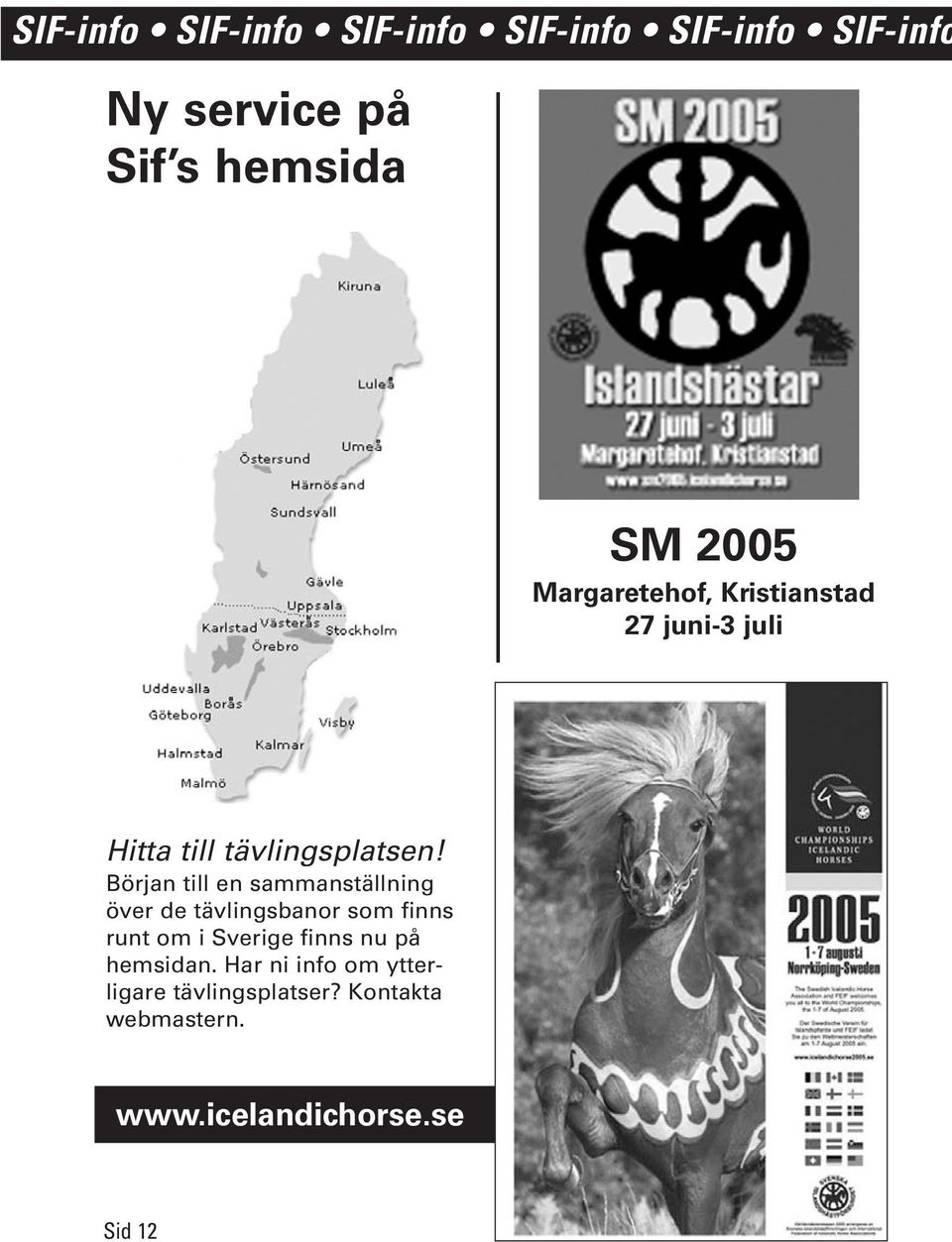 Början till en sammanställning över de tävlingsbanor som finns runt om i Sverige finns