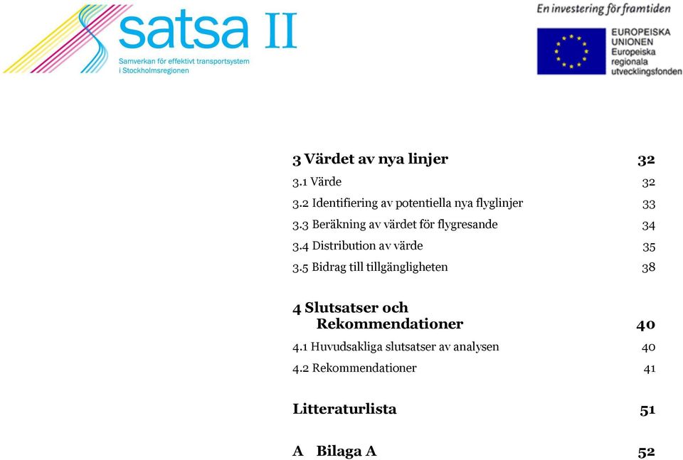 3 Beräkning av värdet för flygresande 34 3.4 Distribution av värde 35 3.