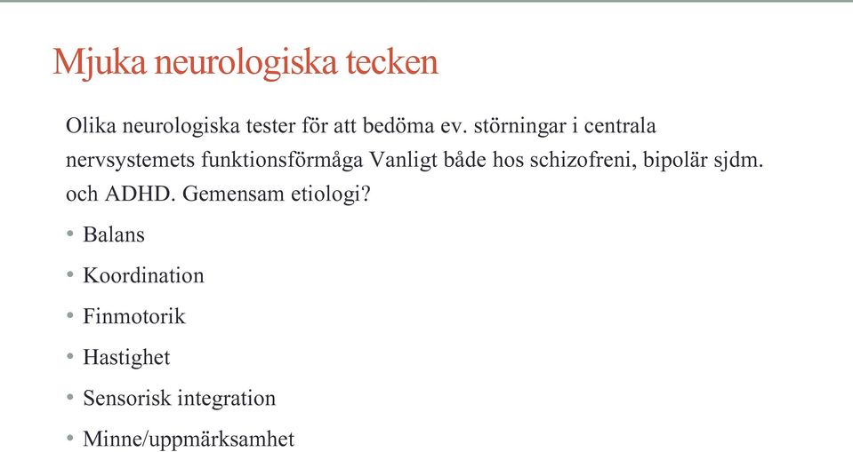 schizofreni, bipolär sjdm. och ADHD. Gemensam etiologi?