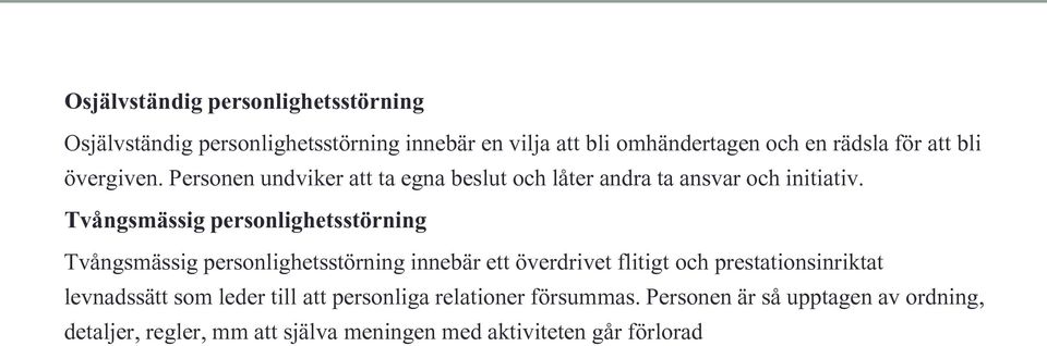 Tvångsmässig personlighetsstörning Tvångsmässig personlighetsstörning innebär ett överdrivet flitigt och prestationsinriktat