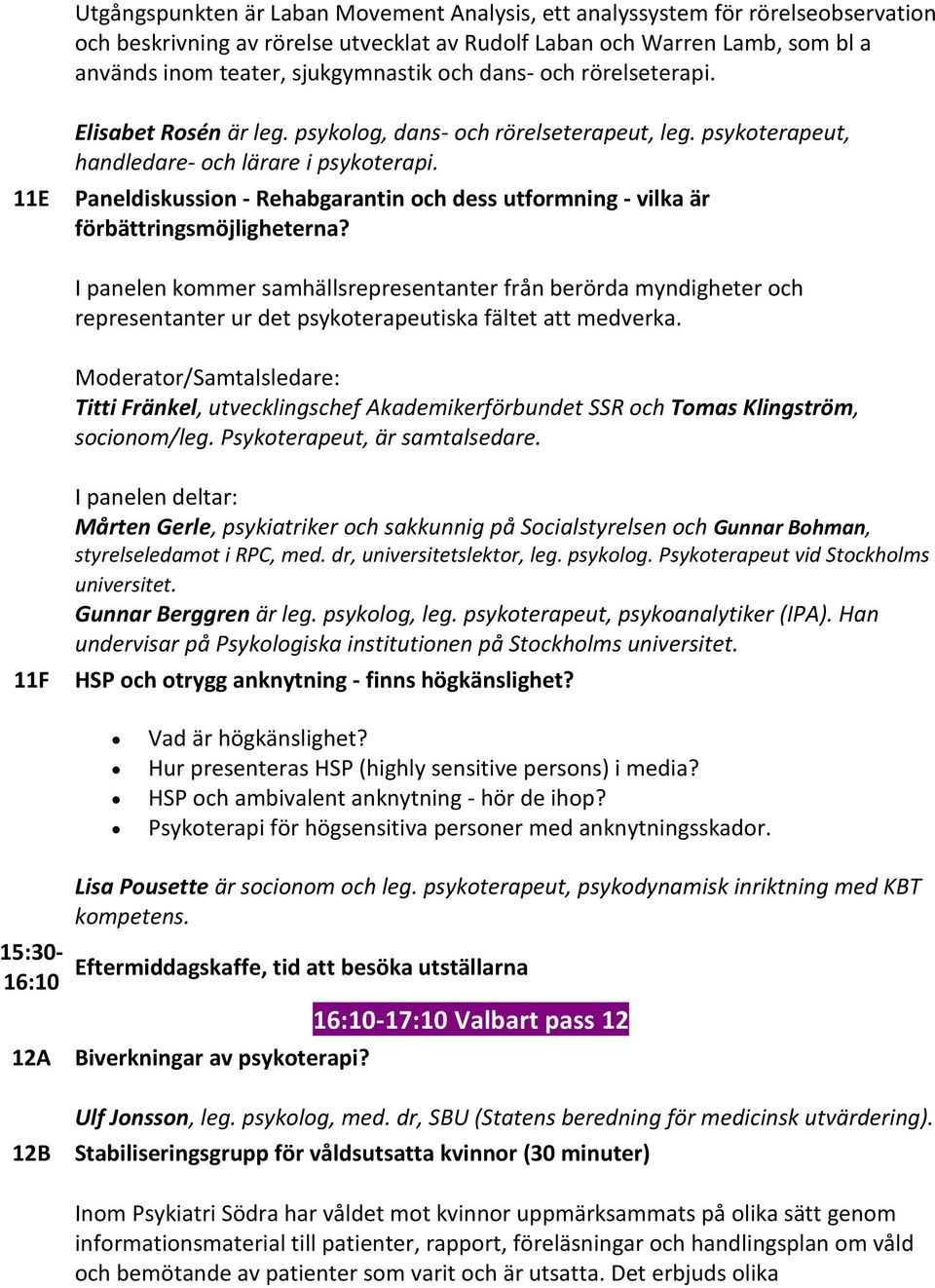 Paneldiskussion - Rehabgarantin och dess utformning - vilka är förbättringsmöjligheterna?