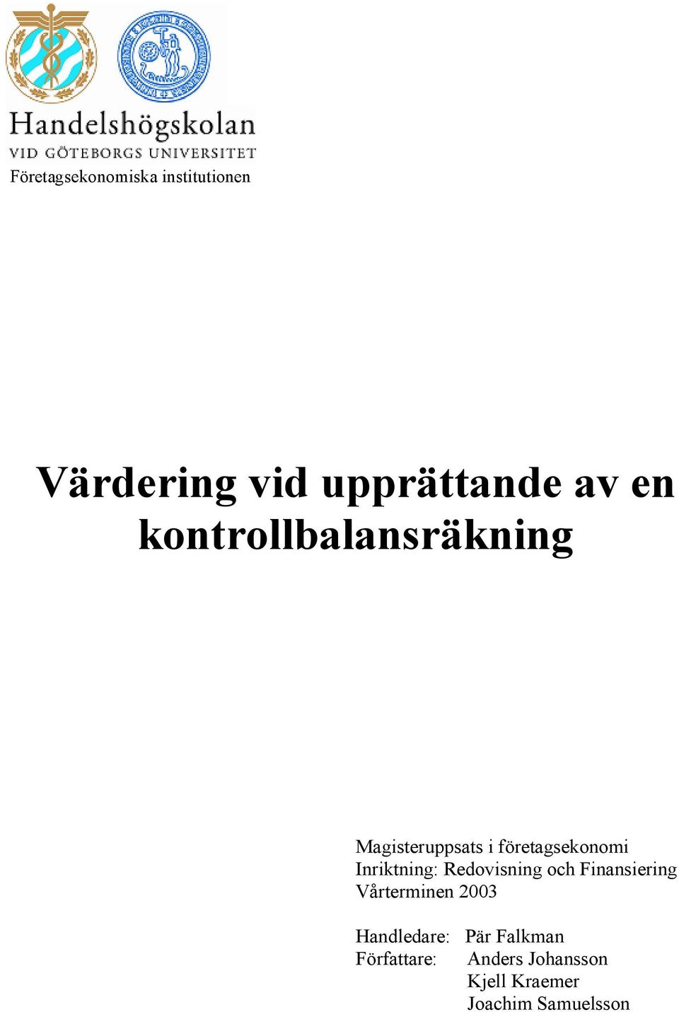 Inriktning: Redovisning och Finansiering Vårterminen 2003