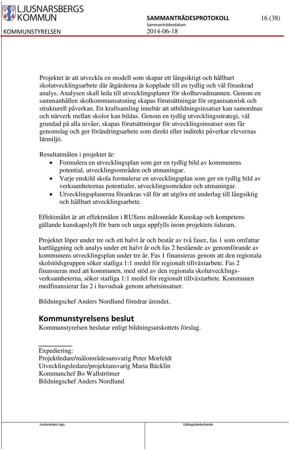 En kraftsamling innebär att utbildningsinsatser kan samordnas och närverk mellan skolor kan bildas.