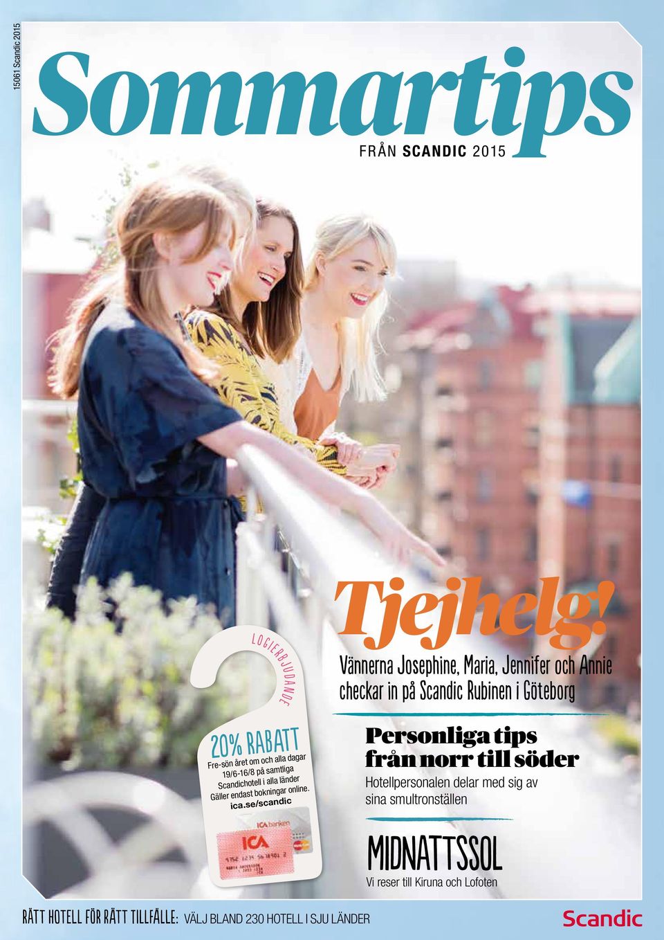 Vännerna Josephine, Maria, Jennifer och Annie checkar in på Rubinen i Göteborg Personliga tips från norr till söder