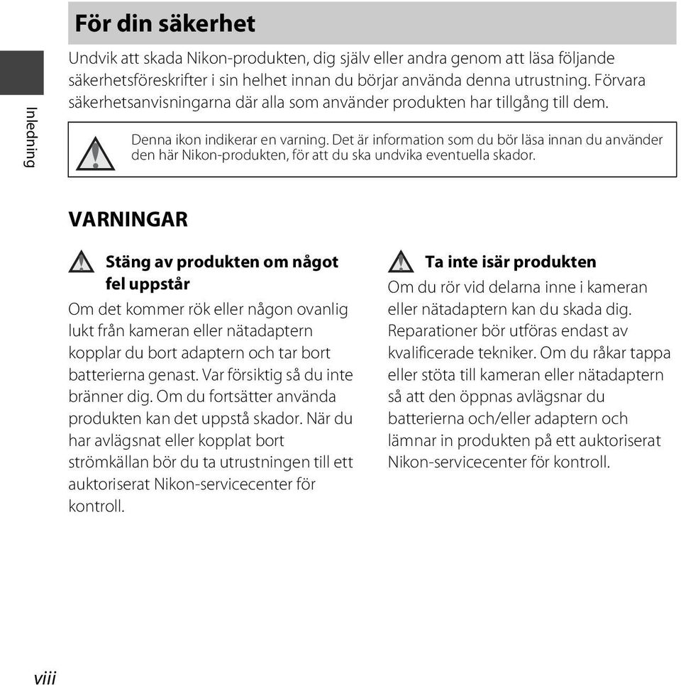 Det är information som du bör läsa innan du använder den här Nikon-produkten, för att du ska undvika eventuella skador.