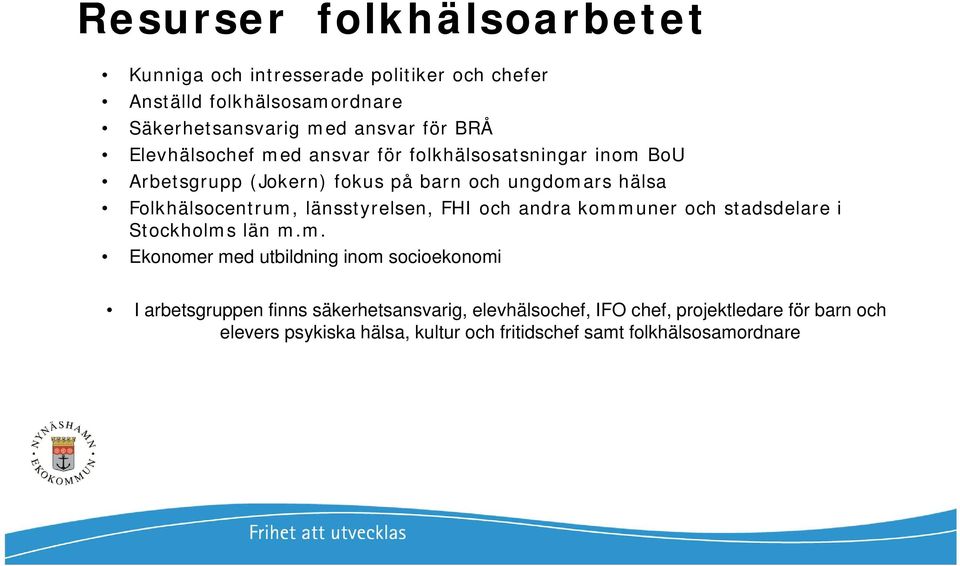 länsstyrelsen, FHI och andra komm