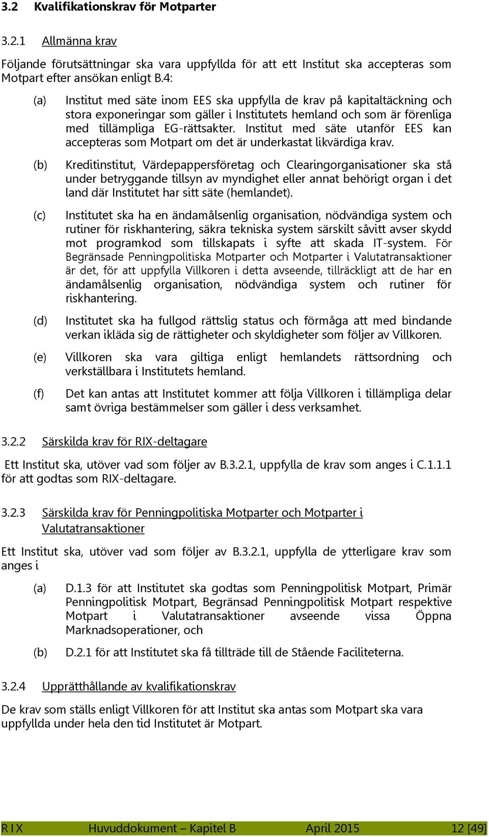 Institut med säte utanför EES kan accepteras som Motpart om det är underkastat likvärdiga krav.