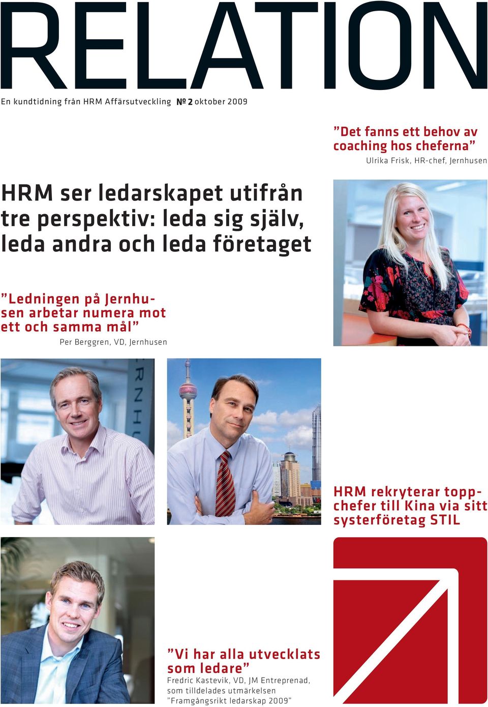 arbetar numera mot ett och samma mål Per Berggren, VD, Jernhusen HRM rekryterar toppchefer till Kina via sitt systerföretag
