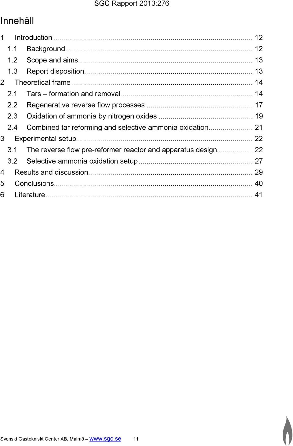 4 Combined tar reforming and selective ammonia oxidation... 21 3 Experimental setup... 22 3.