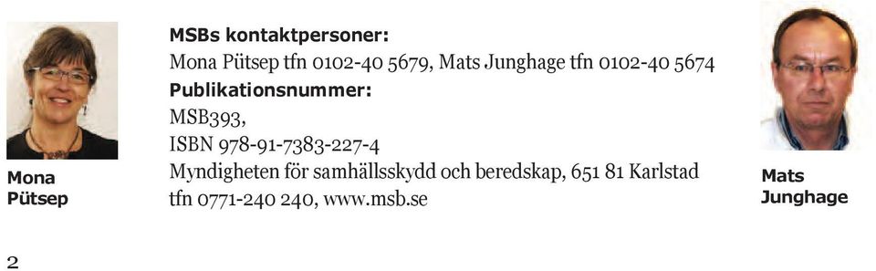 MSB393, ISBN 978-91-7383-227-4 Myndigheten för samhällsskydd
