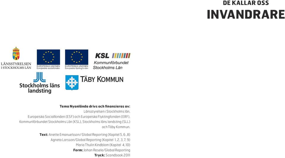 landsting (SLL) och Täby Kommun.