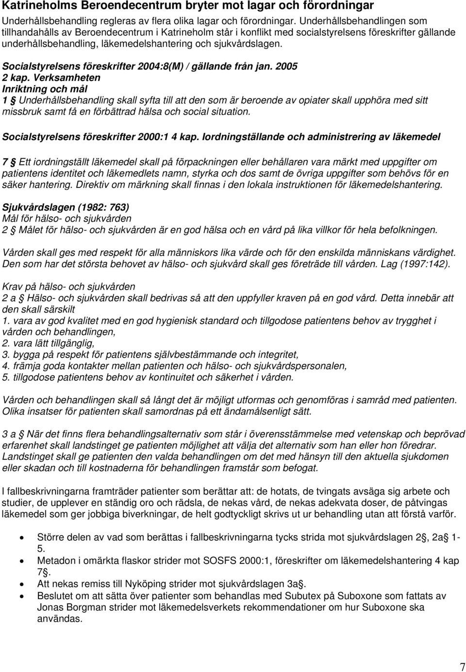 Socialstyrelsens föreskrifter 2004:8(M) / gällande från jan. 2005 2 kap.