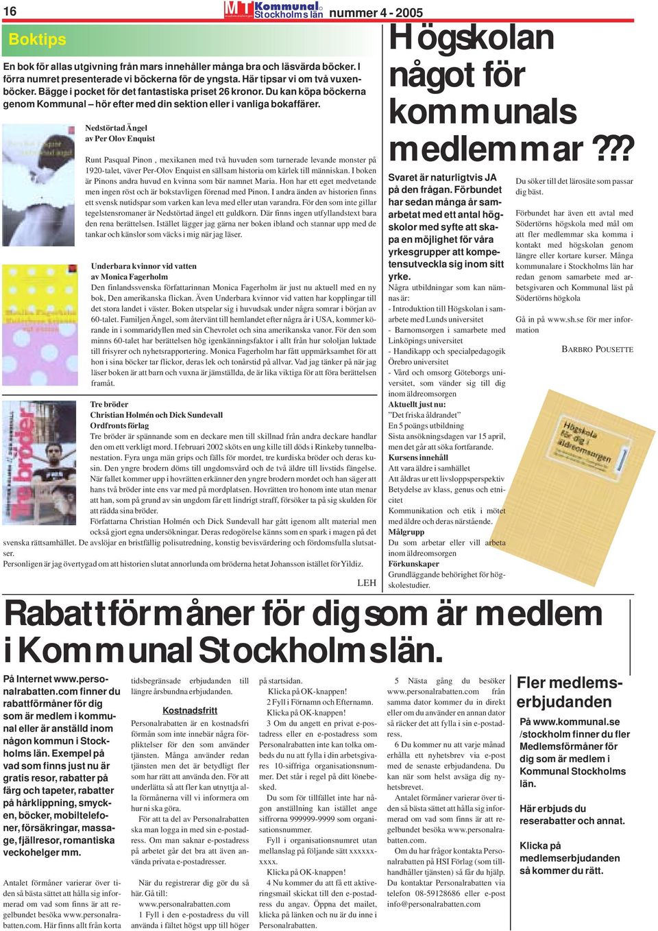 Nedstörtad Ängel av Per Olov Enquist Runt Pasqual Pinon, mexikanen med två huvuden som turnerade levande monster på 1920-talet, väver Per-Olov Enquist en sällsam historia om kärlek till människan.