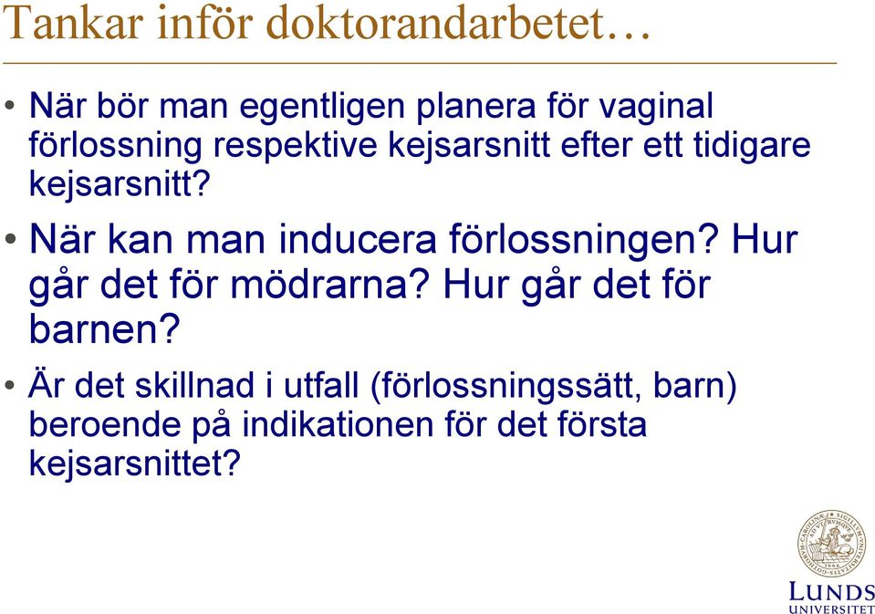 När kan man inducera förlossningen? Hur går det för mödrarna?