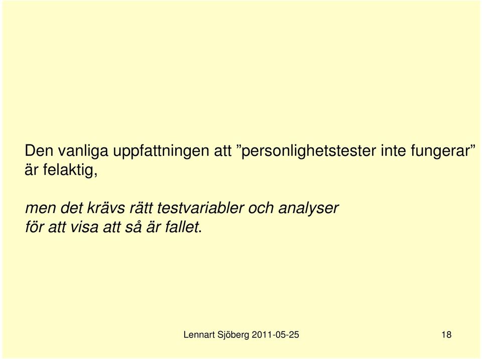 felaktig, men det krävs rätt testvariabler