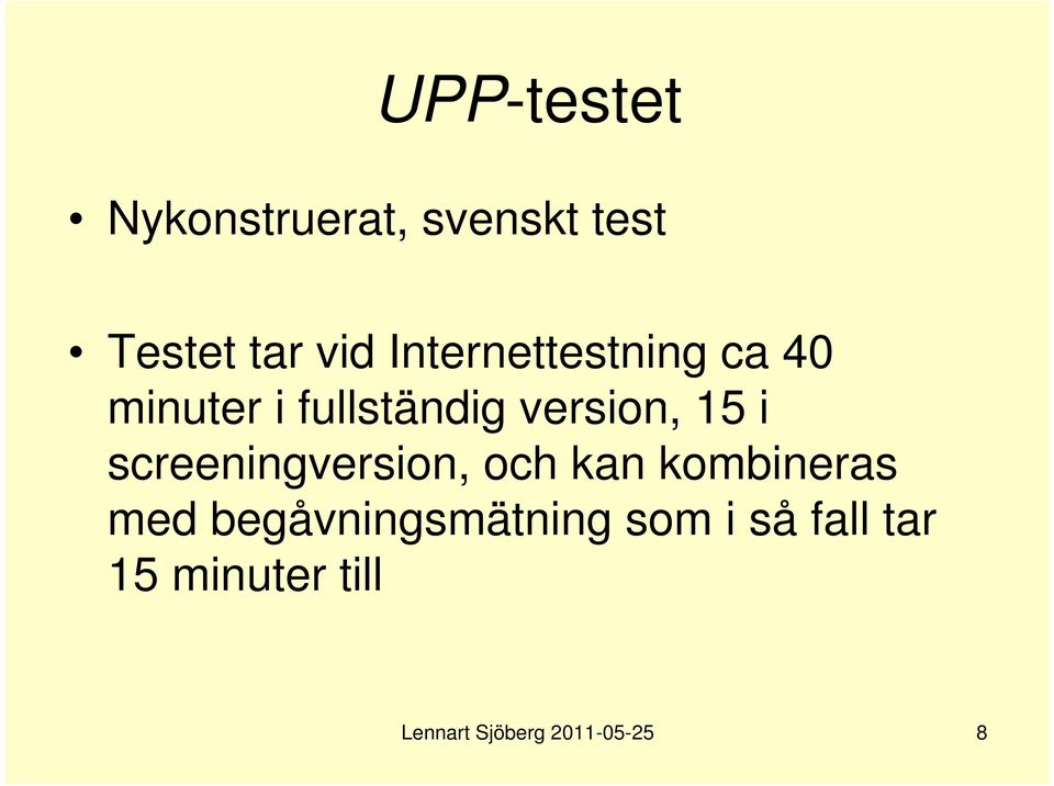 screeningversion, och kan kombineras med begåvningsmätning