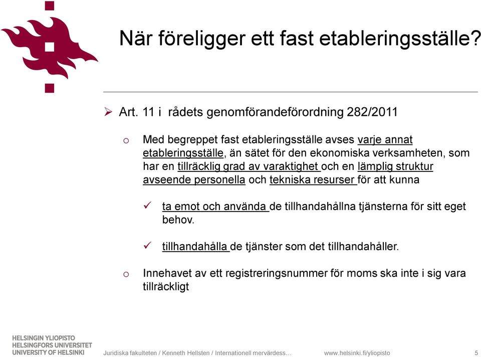 den ekonomiska verksamheten, som har en tillräcklig grad av varaktighet och en lämplig struktur avseende personella och tekniska