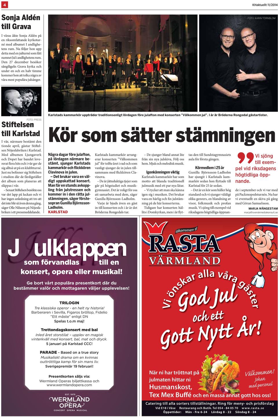 Den 27 december besöker sångfågeln Grava kyrka och under en och en halv timme kommer hon att tolka några av våra mest populära julsånger.