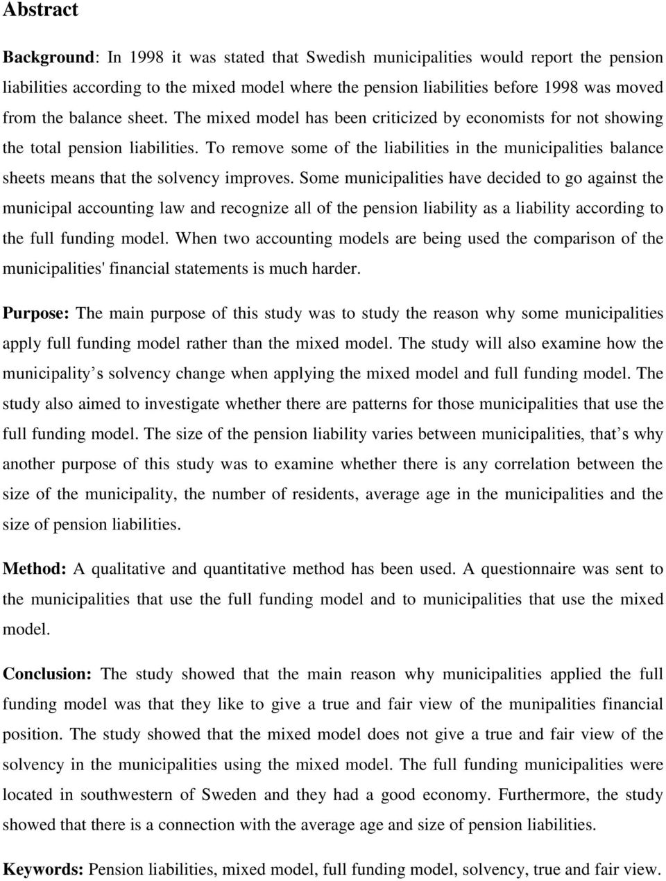 To remove some of the liabilities in the municipalities balance sheets means that the solvency improves.