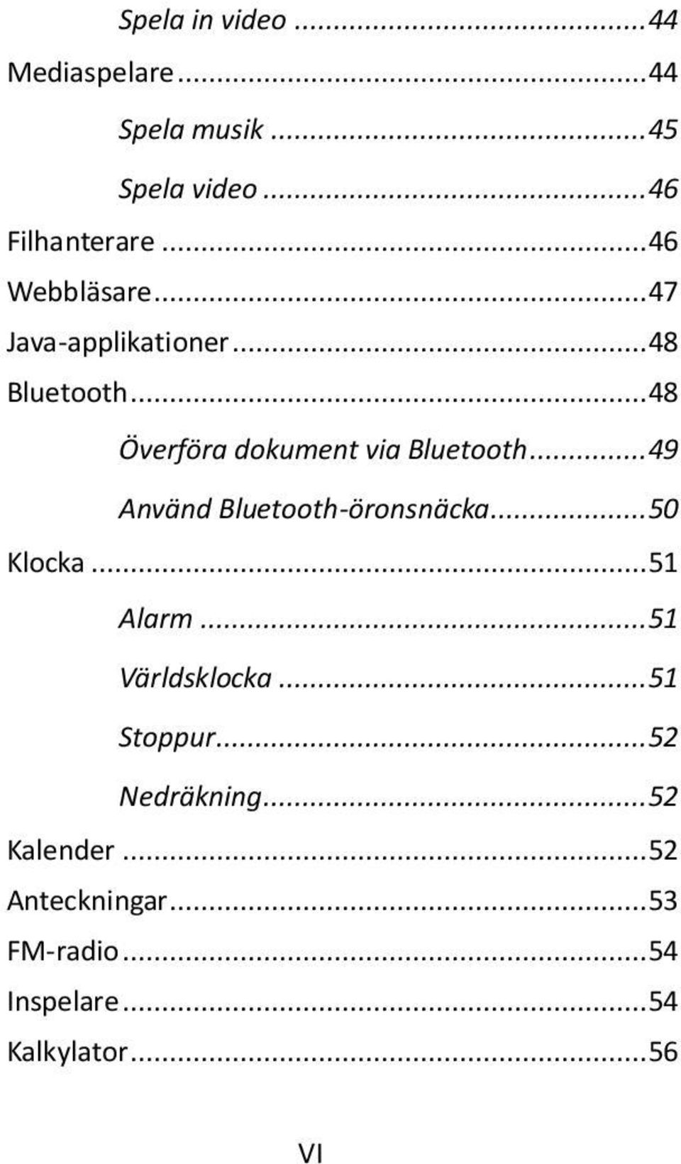 .. 49 Använd Bluetooth-öronsnäcka... 50 Klocka... 51 Alarm... 51 Världsklocka... 51 Stoppur.