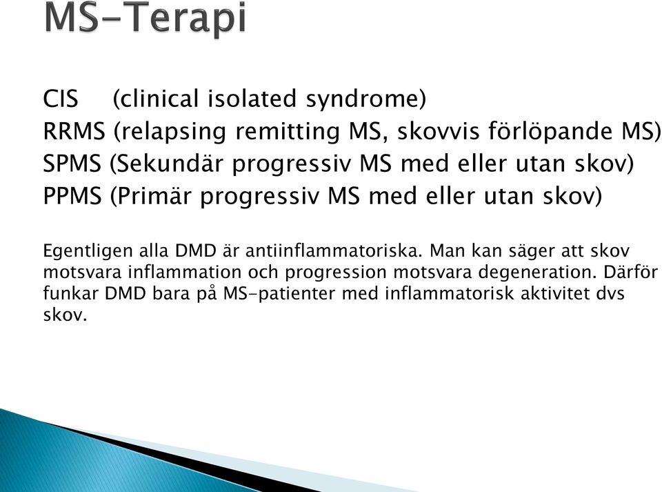 Egentligen alla DMD är antiinflammatoriska.