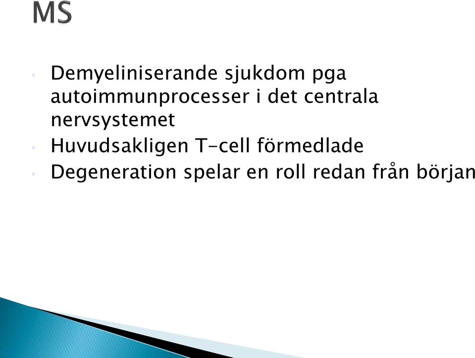 nervsystemet Huvudsakligen T-cell