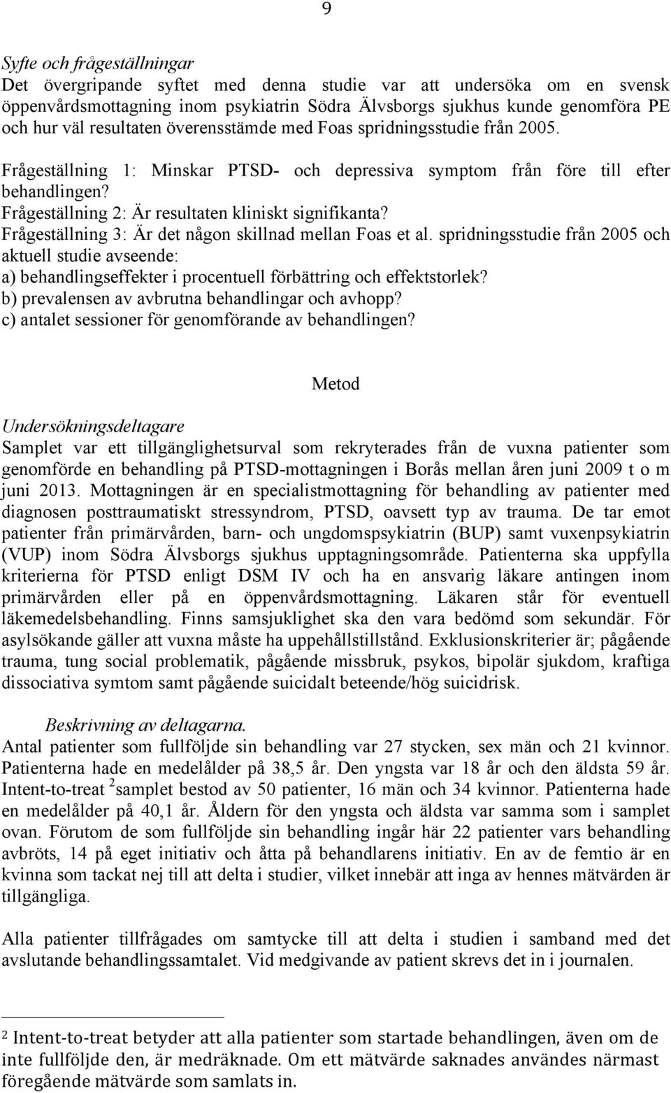 Frågeställning 2: Är resultaten kliniskt signifikanta? Frågeställning 3: Är det någon skillnad mellan Foas et al.