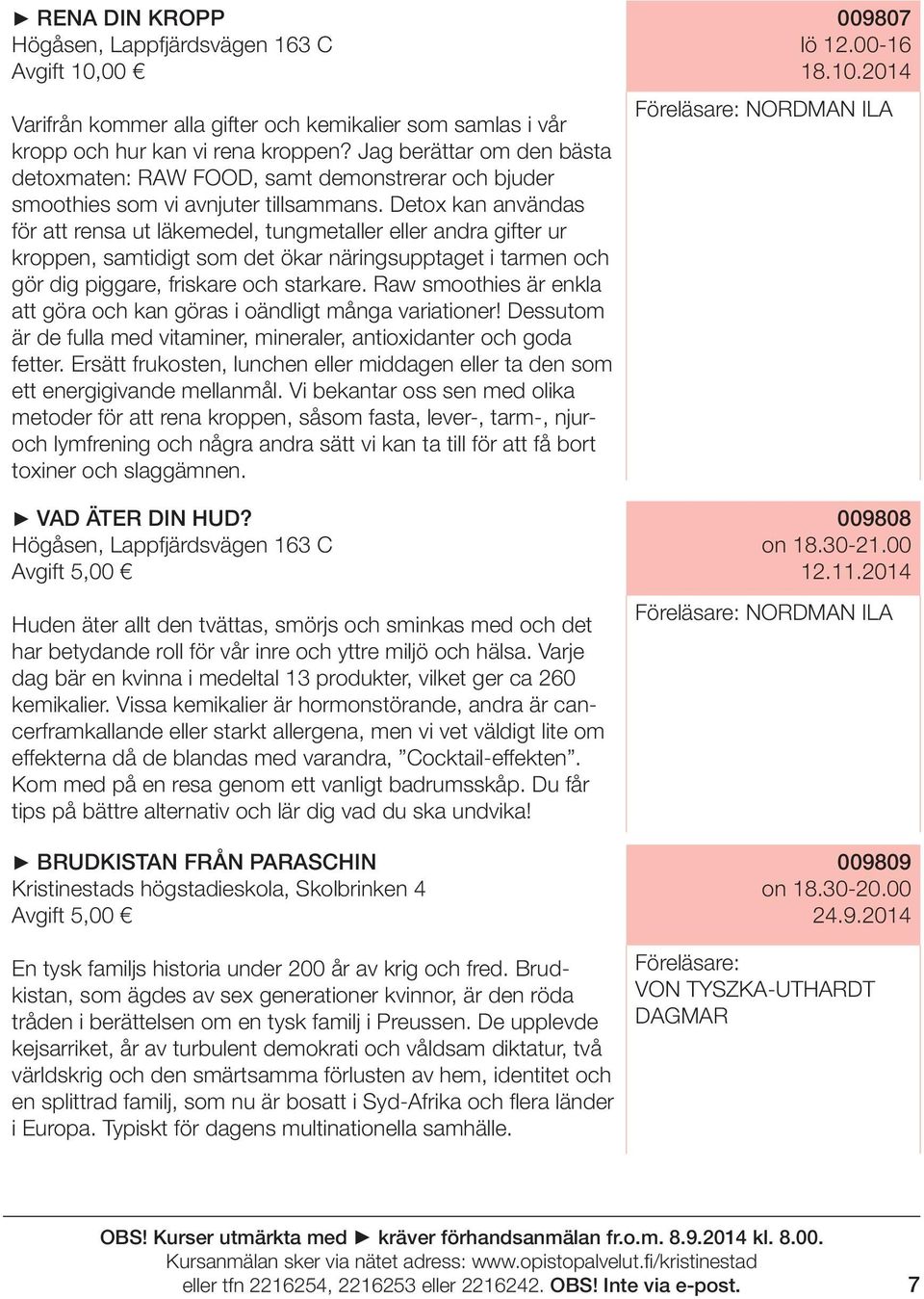 Detox kan användas för att rensa ut läkemedel, tungmetaller eller andra gifter ur kroppen, samtidigt som det ökar näringsupptaget i tarmen och gör dig piggare, friskare och starkare.