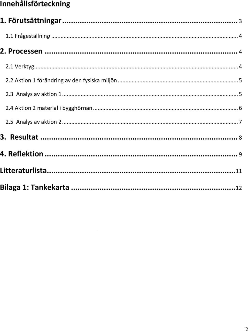 3 Analys av aktion 1...5 2.4 Aktion 2 material i bygghörnan...6 2.