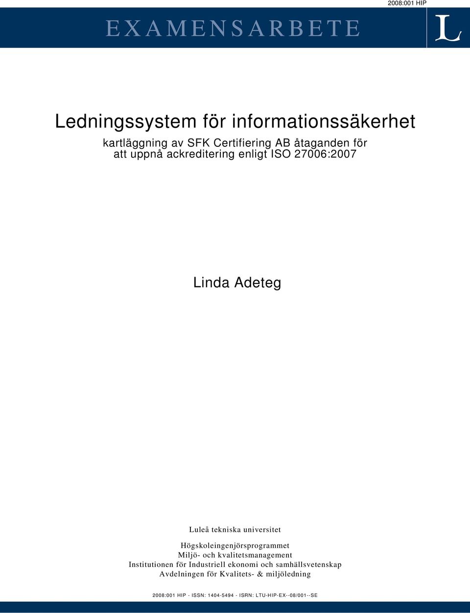 Högskoleingenjörsprogrammet Miljö- och kvalitetsmanagement Institutionen för Industriell ekonomi och