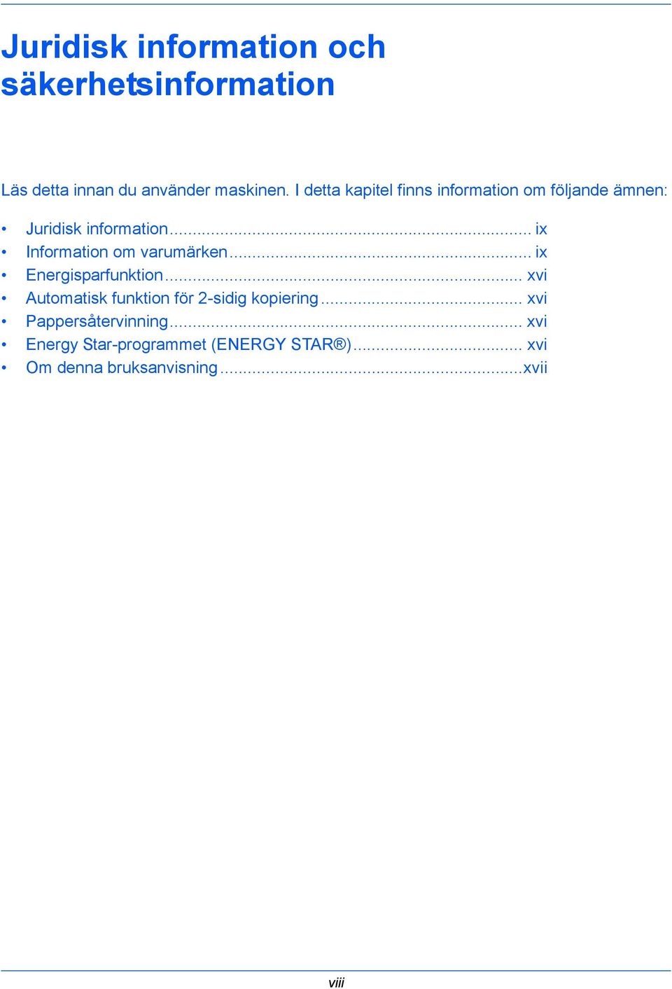 .. ix Information om varumärken... ix Energisparfunktion.