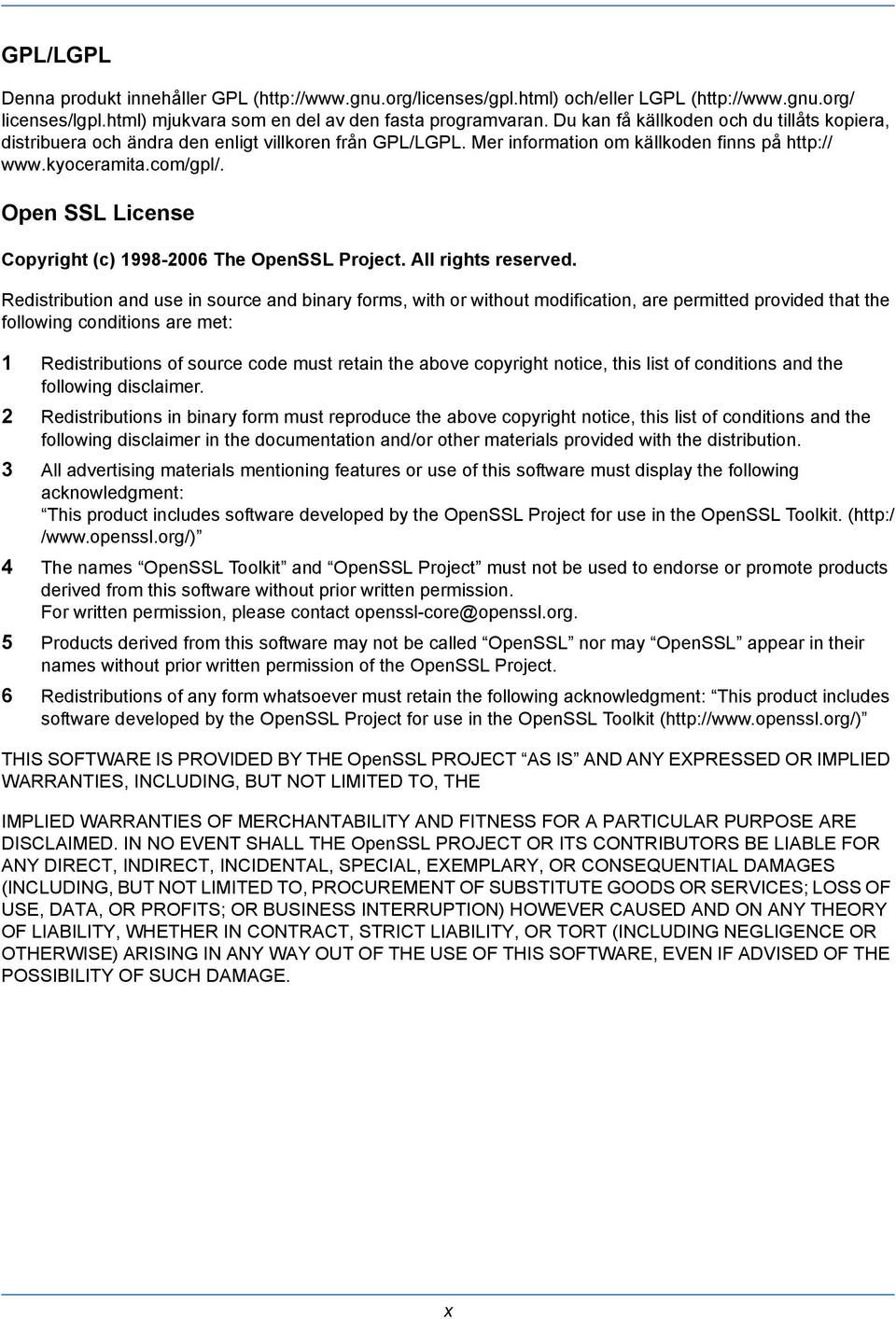 Open SSL License Copyright (c) 1998-2006 The OpenSSL Project. All rights reserved.