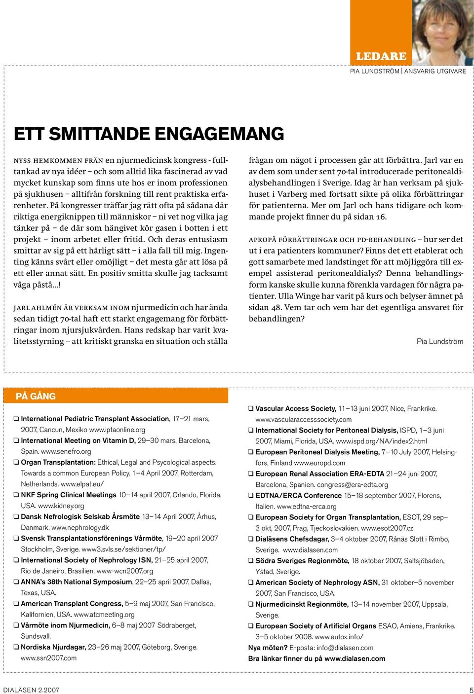 På kongresser träffar jag rätt ofta på sådana där riktiga energiknippen till människor ni vet nog vilka jag tänker på de där som hängivet kör gasen i botten i ett projekt inom arbetet eller fritid.